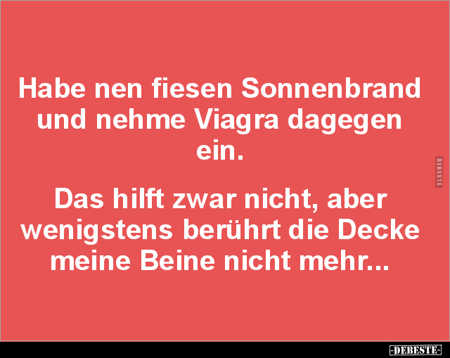 Habe nen fiesen Sonnenbrand und nehme Viagra dagegen ein... - Lustige Bilder | DEBESTE.de