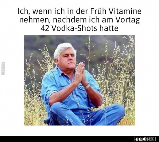 Ich, wenn ich in der Früh Vitamine nehmen, nachdem ich am.. - Lustige Bilder | DEBESTE.de