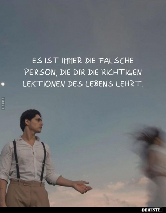 Es ist immer die falsche Person, die dir.. - Lustige Bilder | DEBESTE.de