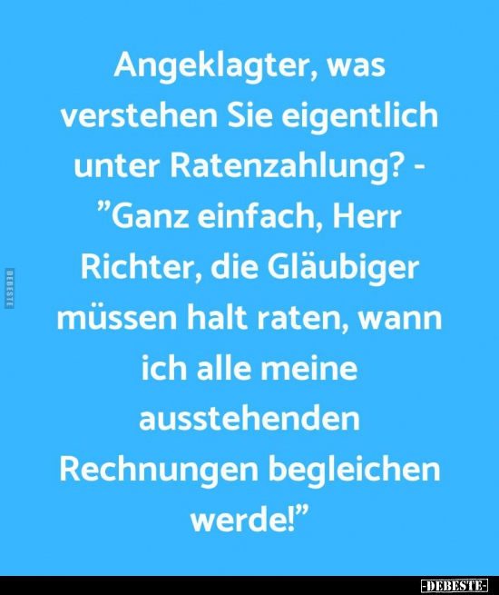 Angeklagter, was verstehen Sie eigentlich unter Ratenzahlung? - Lustige Bilder | DEBESTE.de