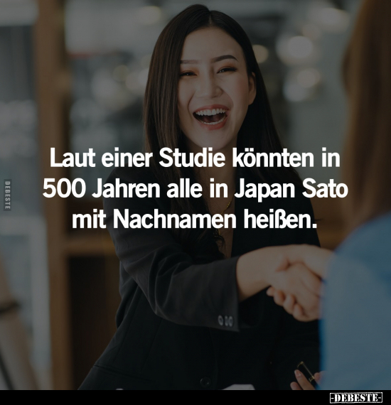 Laut einer Studie könnten in 500 Jahren alle in Japan Sato.. - Lustige Bilder | DEBESTE.de
