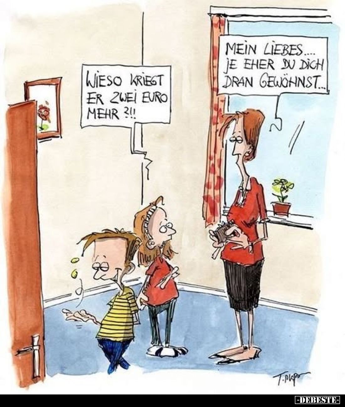 Wieso kriegt er zwei Euro mehr ?!!
-
Mein Liebes.... je eher du dich dran gewöhnst..