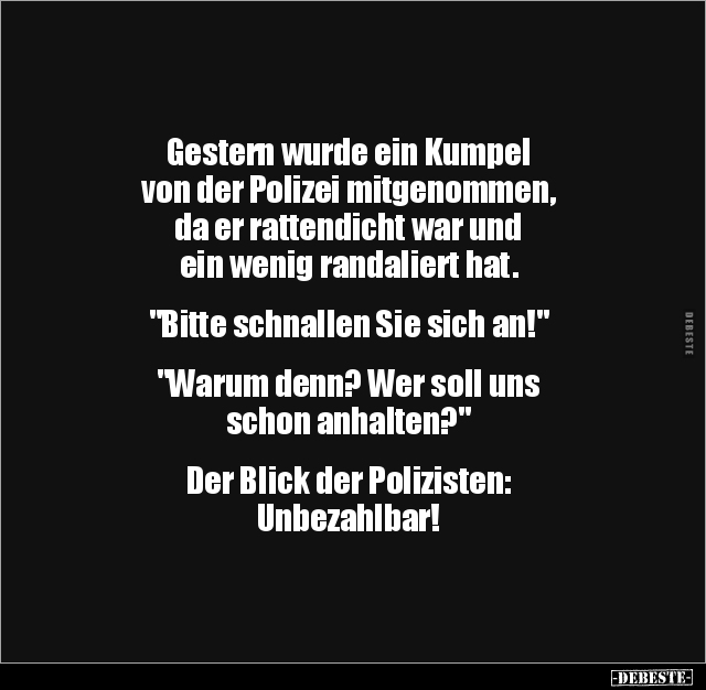 Gestern wurde ein Kumpel von der Polizei mitgenommen.. - Lustige Bilder | DEBESTE.de