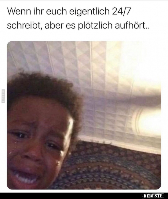 Wenn ihr euch eigentlich 24/7 schreibt, aber es plötzlich.. - Lustige Bilder | DEBESTE.de