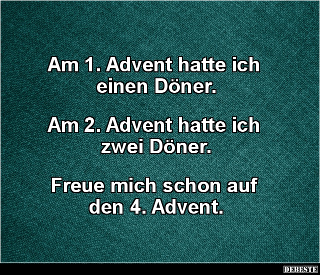 Am 1. Advent hatte ich einen Döner.. - Lustige Bilder | DEBESTE.de
