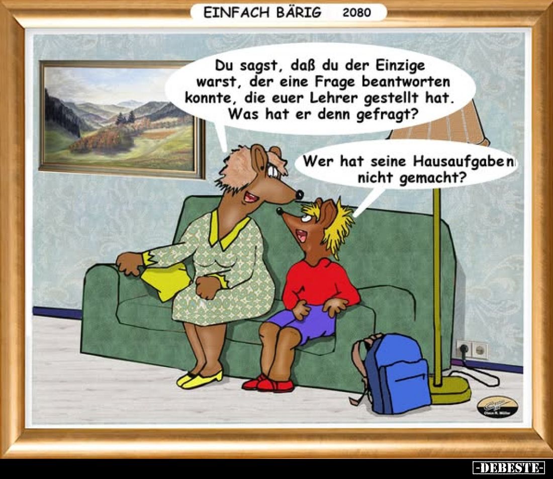 Du sagst, daß du der Einzige warst, der eine Frage beantworten konnte, die euer Lehrer gestellt hat. Was hat er denn gefragt?...