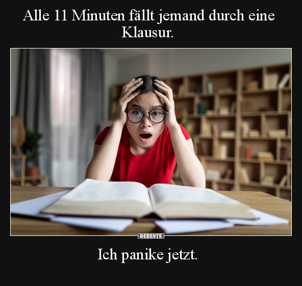 Alle 11 Minuten fällt jemand durch eine Klausur.. - Lustige Bilder | DEBESTE.de