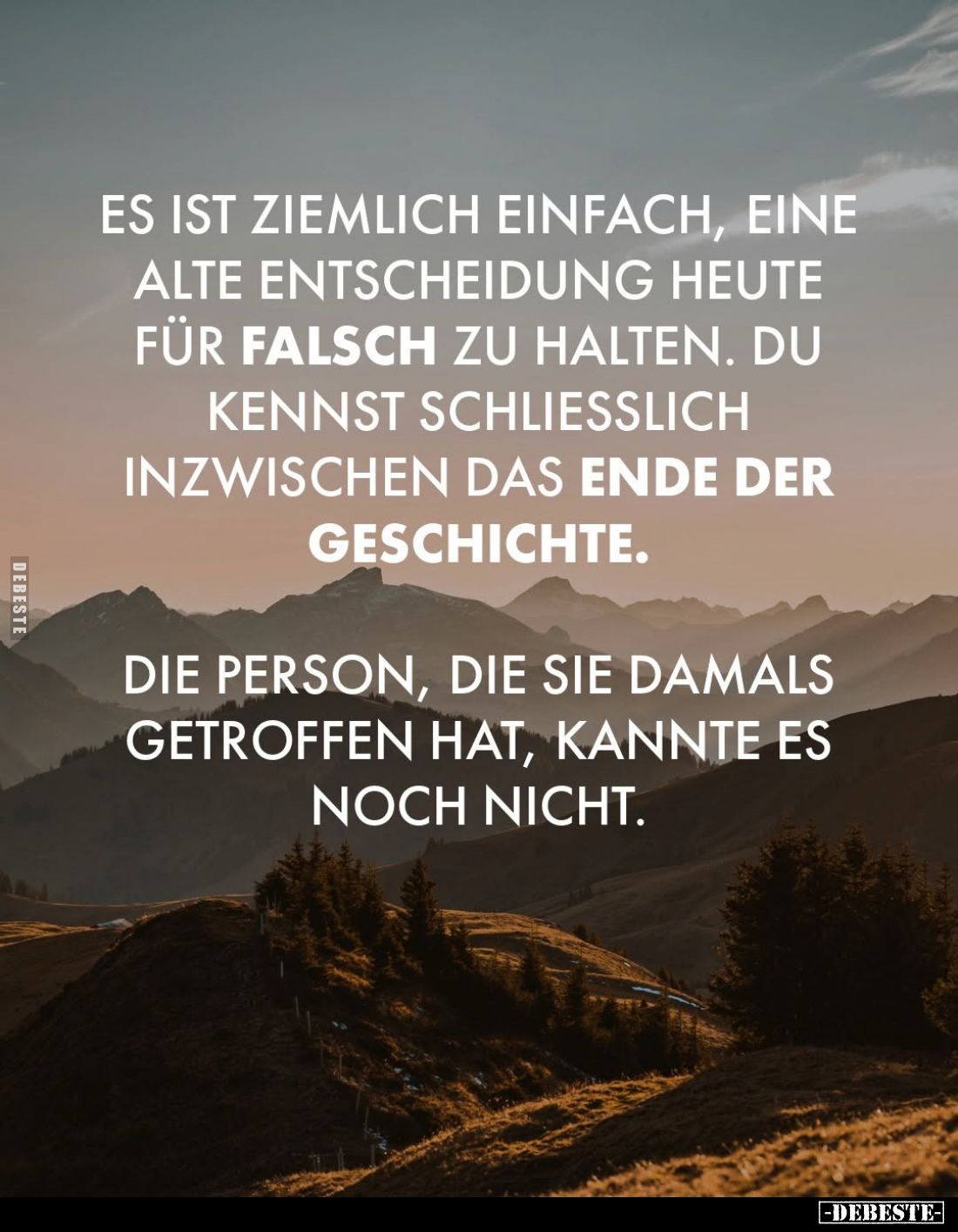 Es ist ziemlich einfach, eine alte Entscheidung heute für falsch zu halten. Du kennst schließlich inzwischen das Ende der Ges...