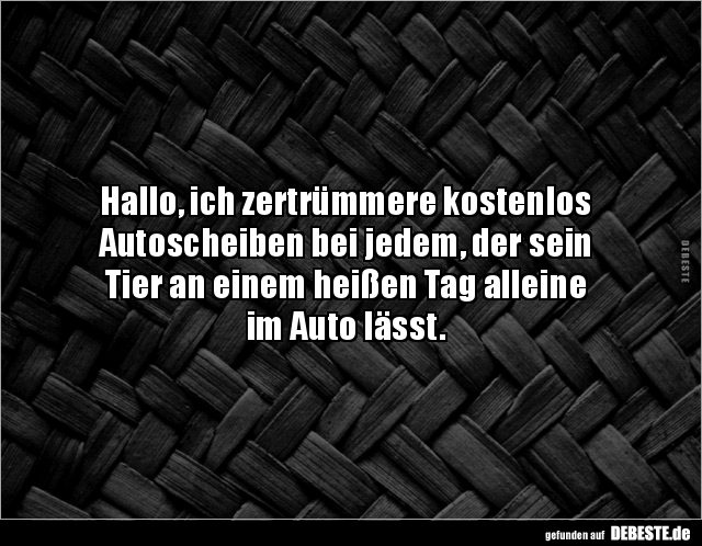 Hallo, ich zertrümmere kostenlos Autoscheiben bei jedem.. - Lustige Bilder | DEBESTE.de