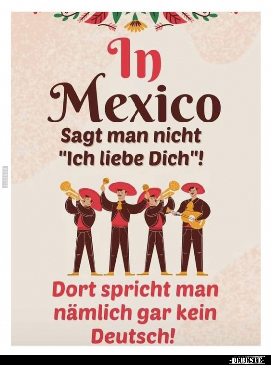 In Mexico sagt man nicht "Ich liebe Dich".. - Lustige Bilder | DEBESTE.de