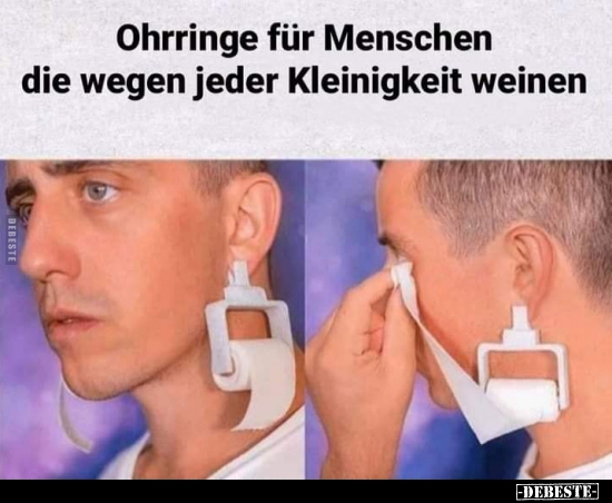 Ohrringe für Menschen die wegen jeder Kleinigkeit.. - Lustige Bilder | DEBESTE.de