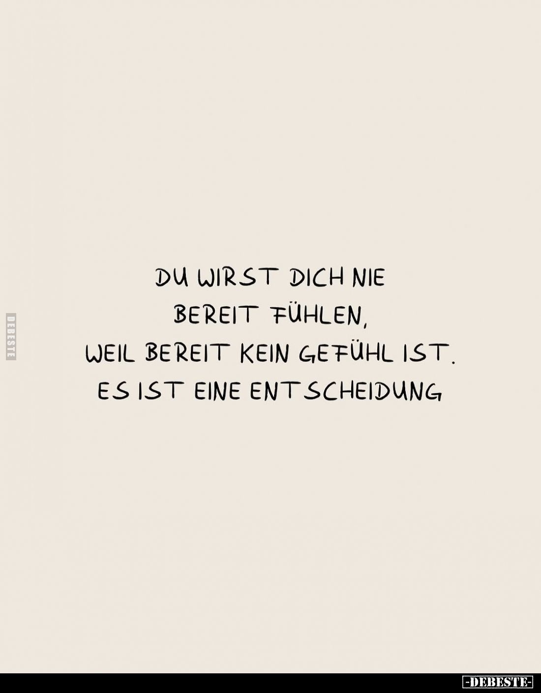 Du wirst dich nie bereit fühlen, weil bereit kein Gefühl ist. Es ist eine Entscheidung.