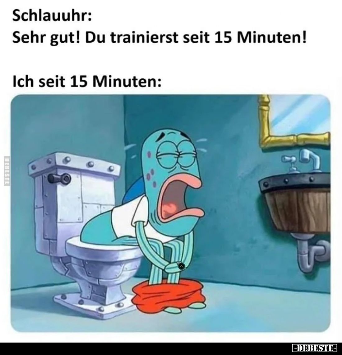 Schlauuhr:
Sehr gut! Du trainierst seit 15 Minuten!
Ich seit 15 Minuten: