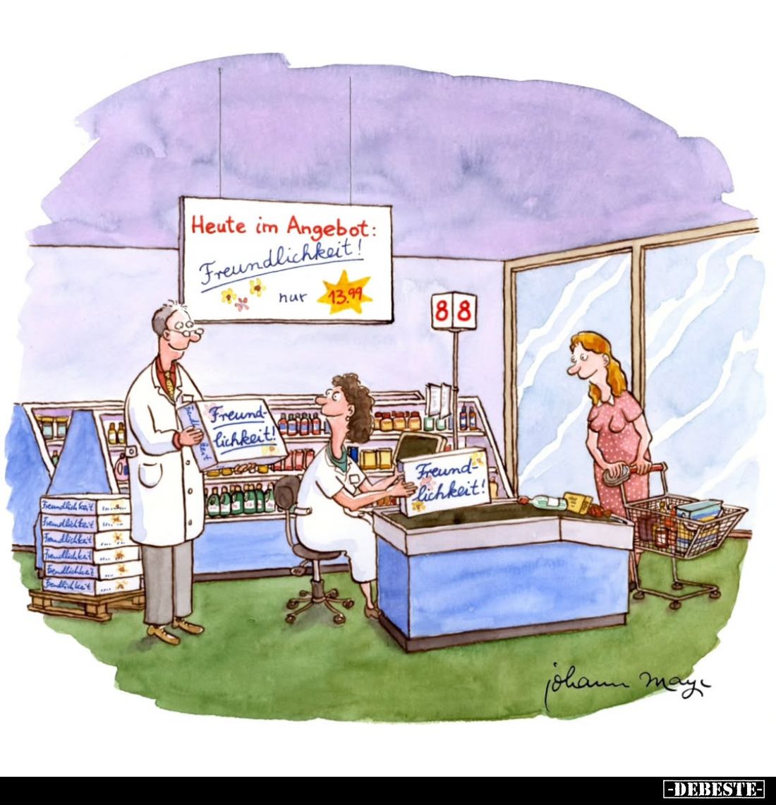Heute im Angebot:
Freundlichkeit!