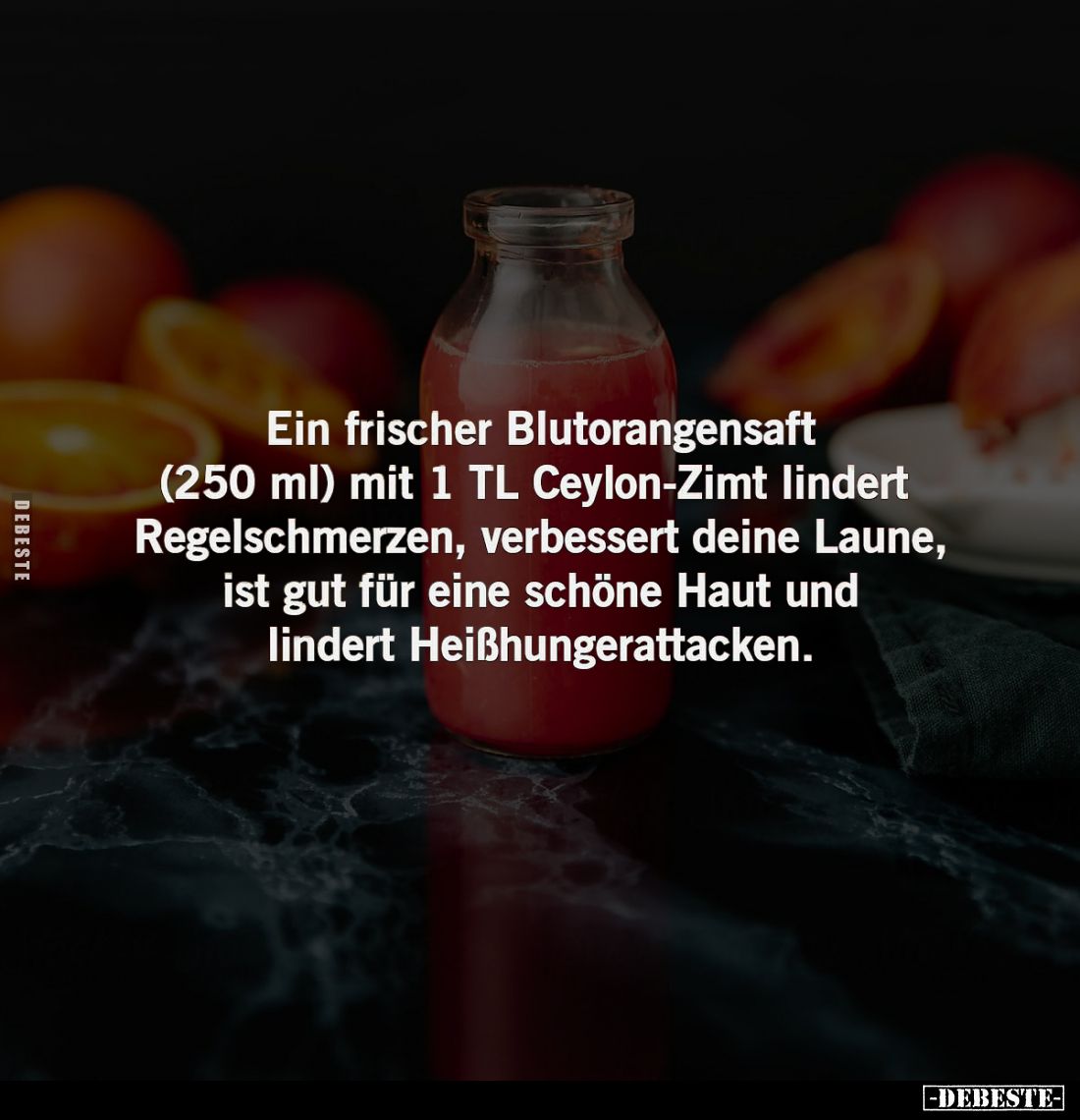 Ein frischer Blutorangensaft (250 ml) mit 1 TL Ceylon-Zimt lindert Regelschmerzen, verbessert deine Laune, ist gut für eine s...