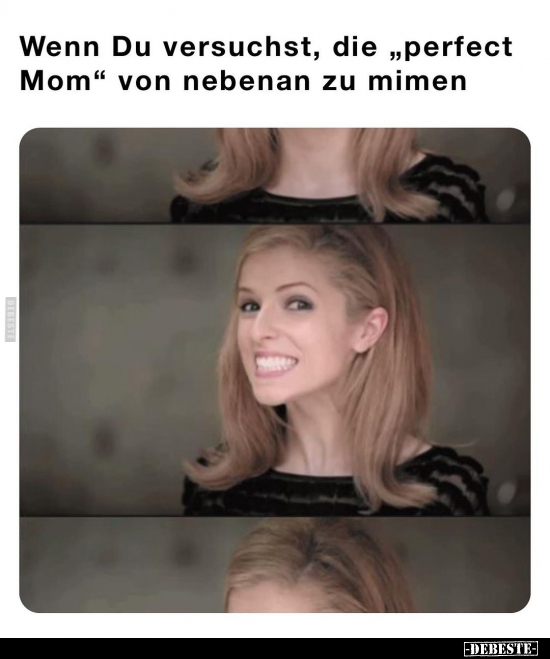 Wenn Du versuchst, die "perfect Mom" von nebenan.. - Lustige Bilder | DEBESTE.de