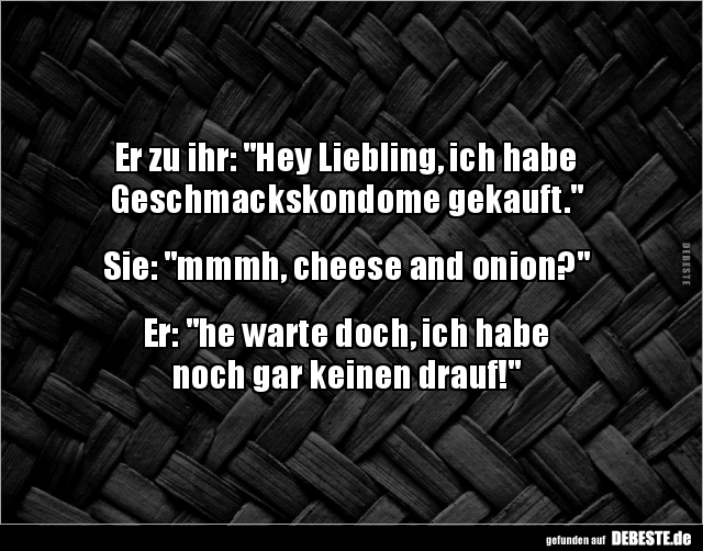 Er zu ihr: "Hey Liebling, ich habe Geschmackskondome.." - Lustige Bilder | DEBESTE.de