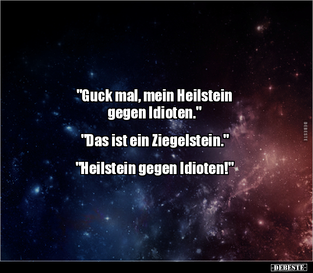 "Guck mal, mein Heilstein gegen Idioten." "Das ist ein.." - Lustige Bilder | DEBESTE.de
