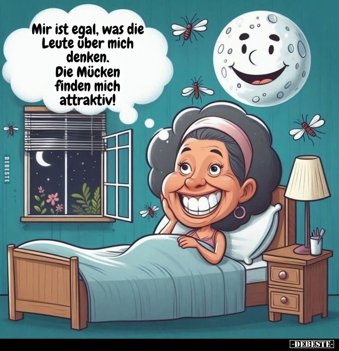 Mir ist egal, was die Leute über mich denken.
Die Mücken
finden mich attraktiv!