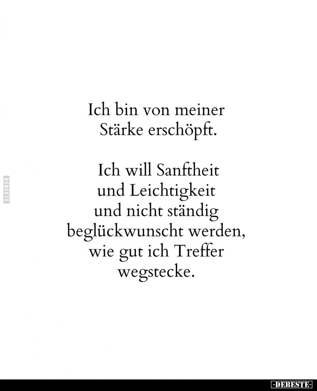 Ich bin von meiner Stärke erschöpft.
Ich will Sanftheit und Leichtigkeit und nicht ständig beglückwunscht werden, wie gut ic...