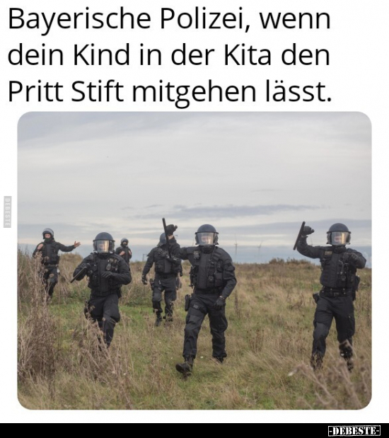 Bayerische Polizei, wenn dein Kind in der Kita den Pritt.. - Lustige Bilder | DEBESTE.de