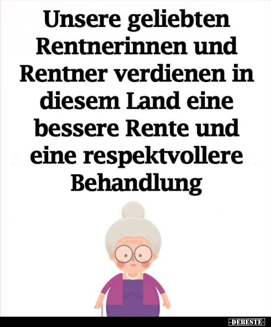 Unsere geliebten Rentnerinnen und Rentner verdienen in.. - Lustige Bilder | DEBESTE.de