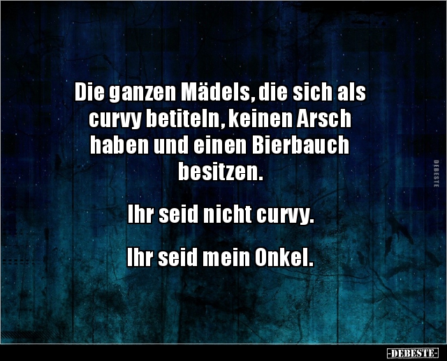 Die ganzen Mädels, die sich als curvy betiteln, keinen.. - Lustige Bilder | DEBESTE.de