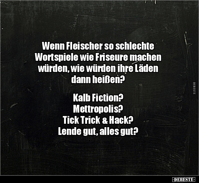 Wenn Fleischer so schlechte Wortspiele wie Friseure machen.. - Lustige Bilder | DEBESTE.de