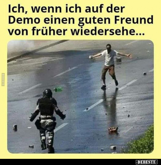 Ich, wenn ich auf der Demo einen guten Freund von früher.. - Lustige Bilder | DEBESTE.de