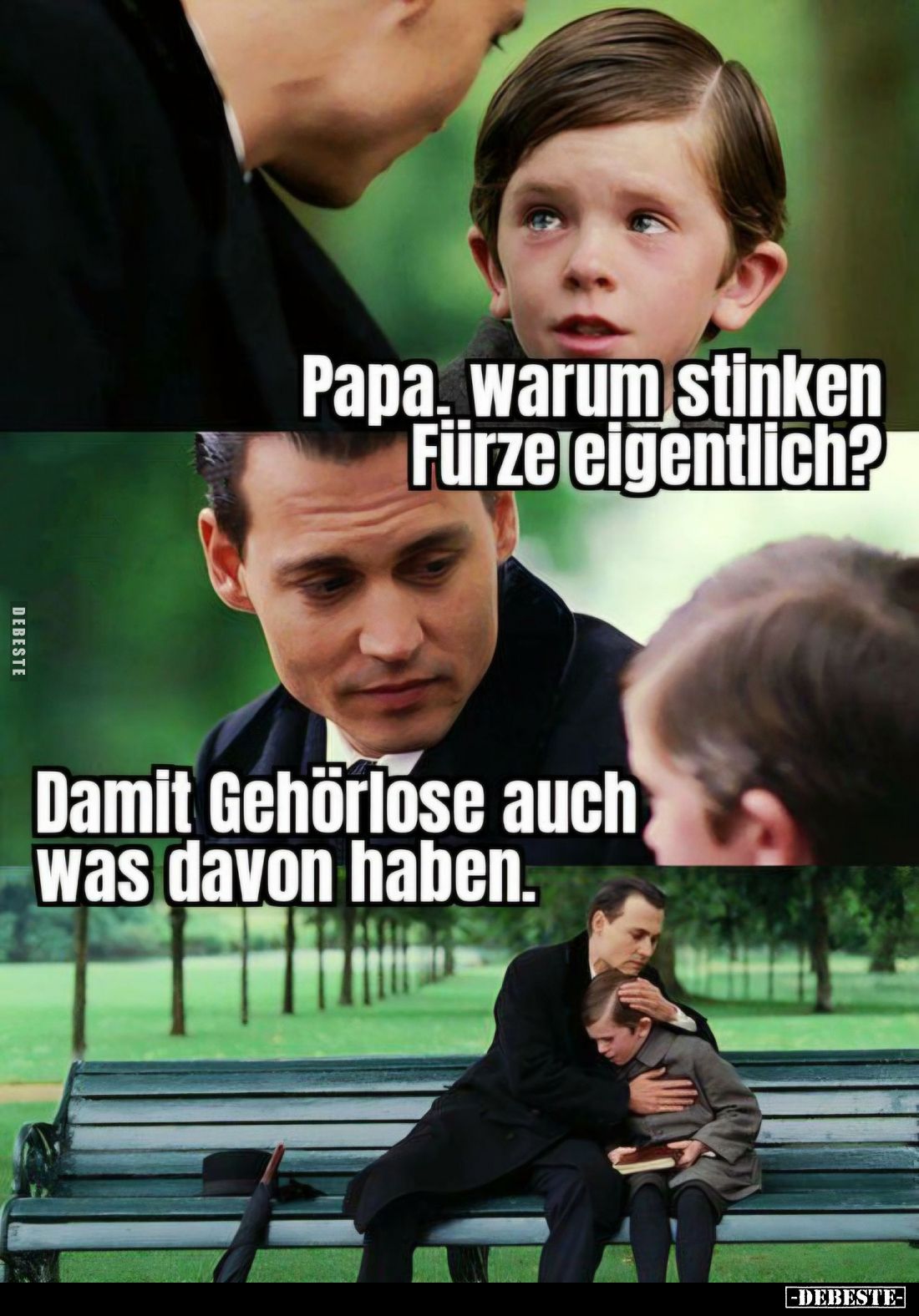 Papa warum stinken Fürze eigentlich?
-
Damit Gehörlose auch was davon haben.