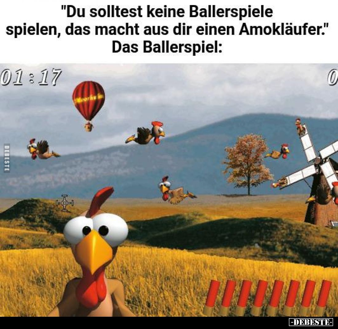 "Du solltest keine Ballerspiele spielen, das macht aus dir.." - Lustige Bilder | DEBESTE.de