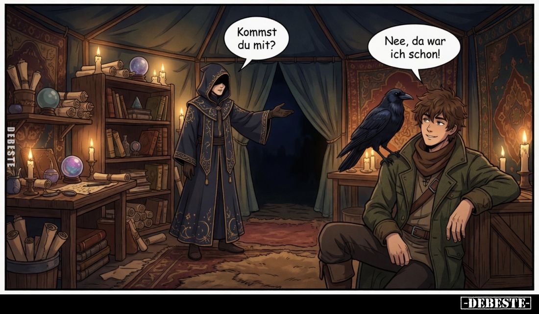 Kommst du mit?
Nee, da war ich schon!