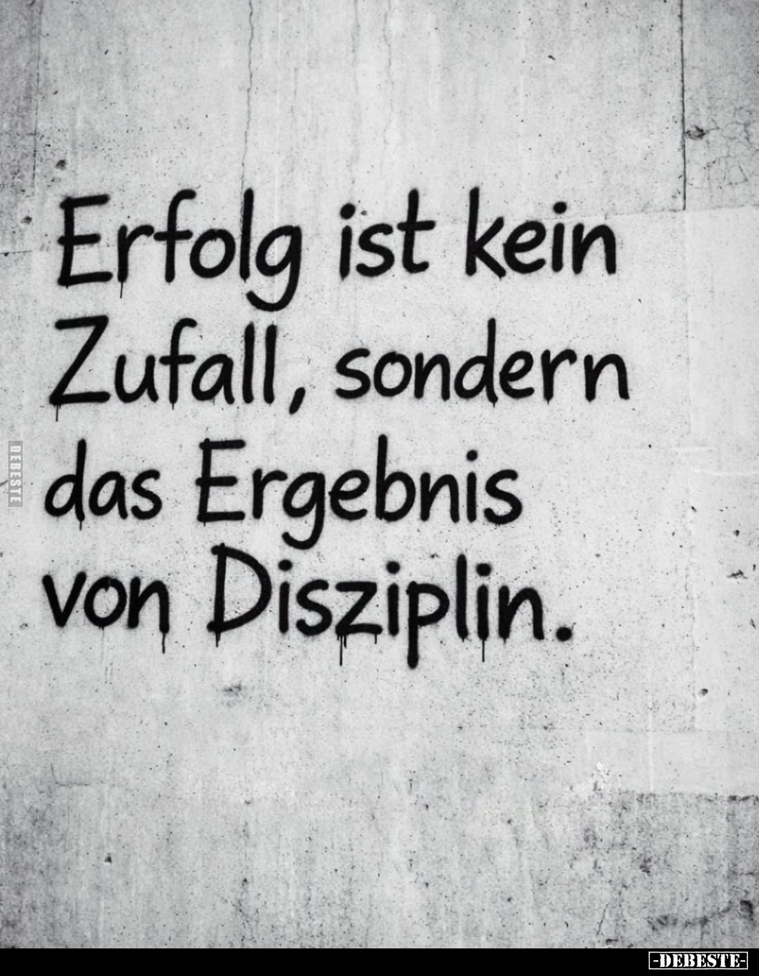 Erfolg ist kein Zufall, sondern das Ergebnis von Disziplin.