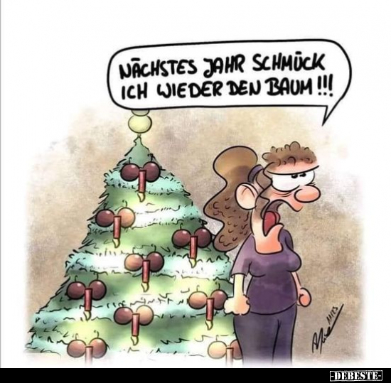 Nächstes Jahr schmuck ich wieder den Baum!!!.. - Lustige Bilder | DEBESTE.de