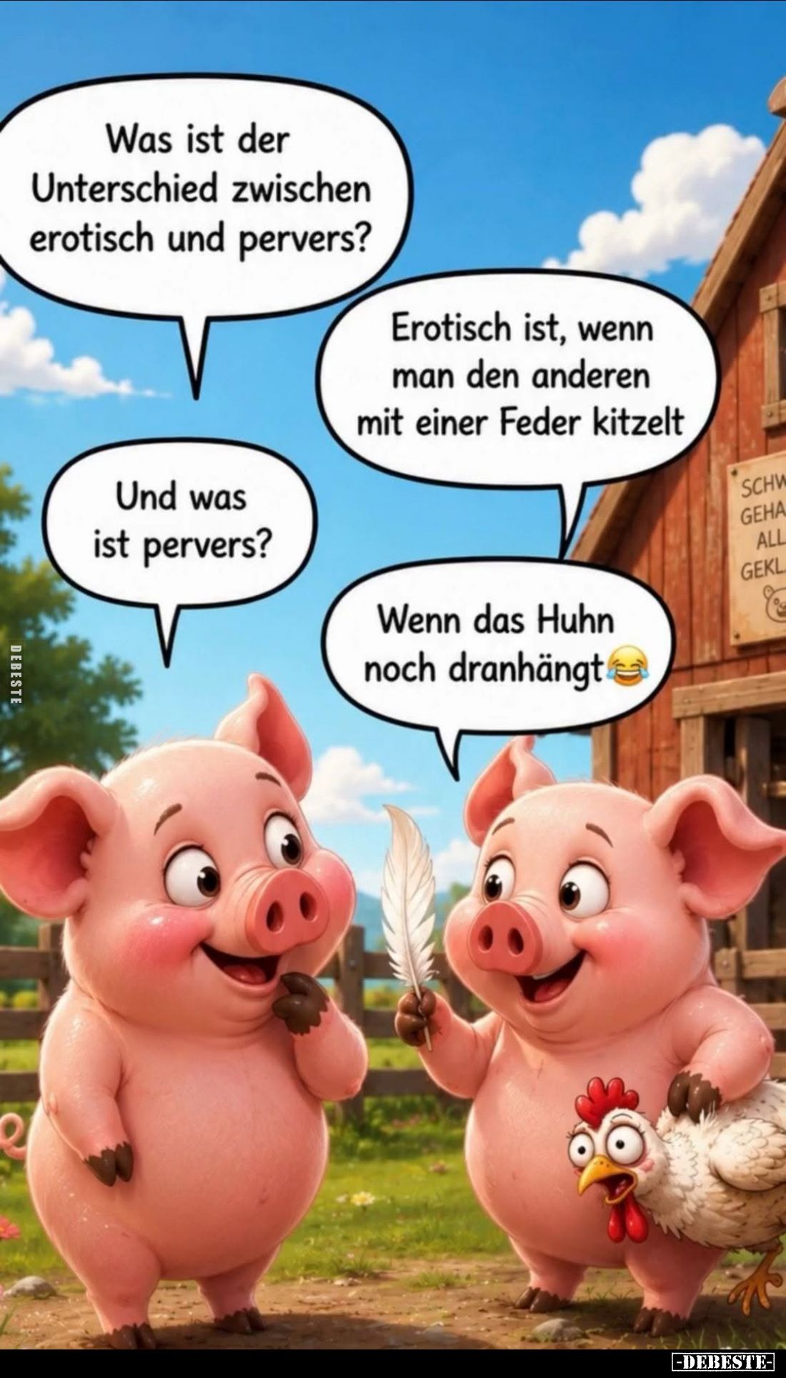 Was ist der Unterschied zwischen erotisch und pervers?
-
Erotisch ist, wenn man den anderen mit einer Feder kitzelt
-
Und...