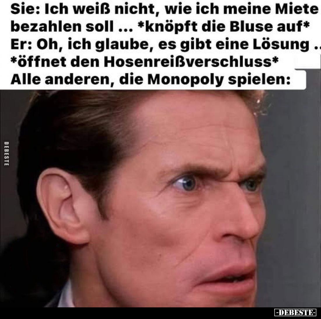 Sie: Ich weiß nicht, wie ich meine Miete bezahlen soll ... *knöpft die Bluse auf* Er: Oh, ich glaube, es gibt eine Lösung......