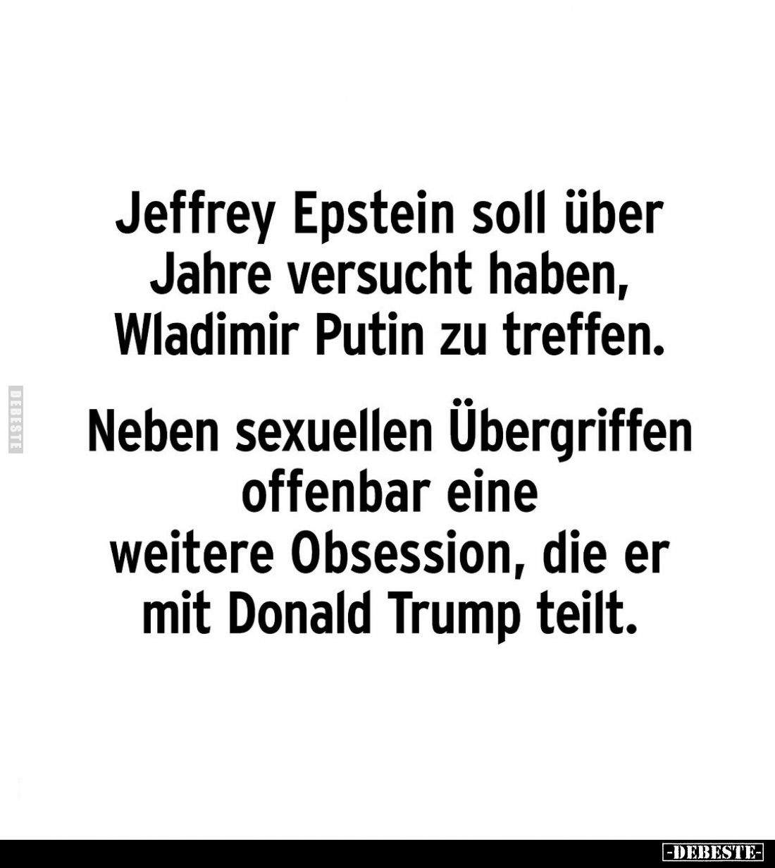 Jeffrey Epstein soll über Jahre versucht haben, Wladimir Putin zu treffen.
Neben sexuellen Übergriffen offenbar eine weitere...