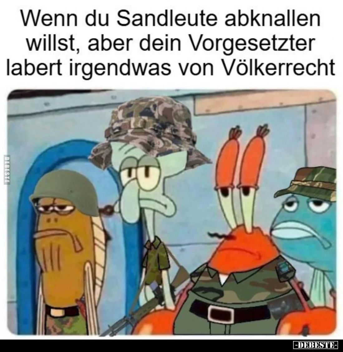 Wenn du Sandleute abknallen willst, aber dein Vorgesetzter labert irgendwas von Völkerrecht.