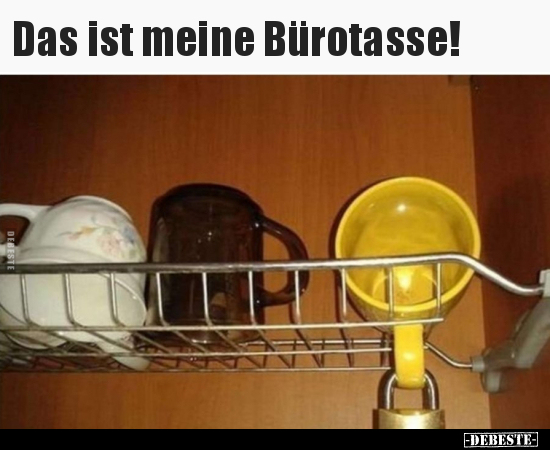 Das ist meine Bürotasse!..