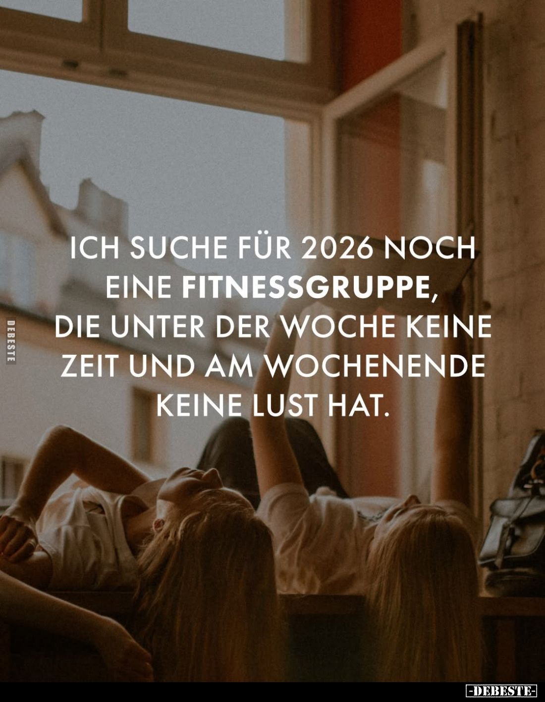 Ich suche für 2026 noch eine Fitnessgruppe, die unter der Woche keine Zeit und am Wochenende keine Lust hat.