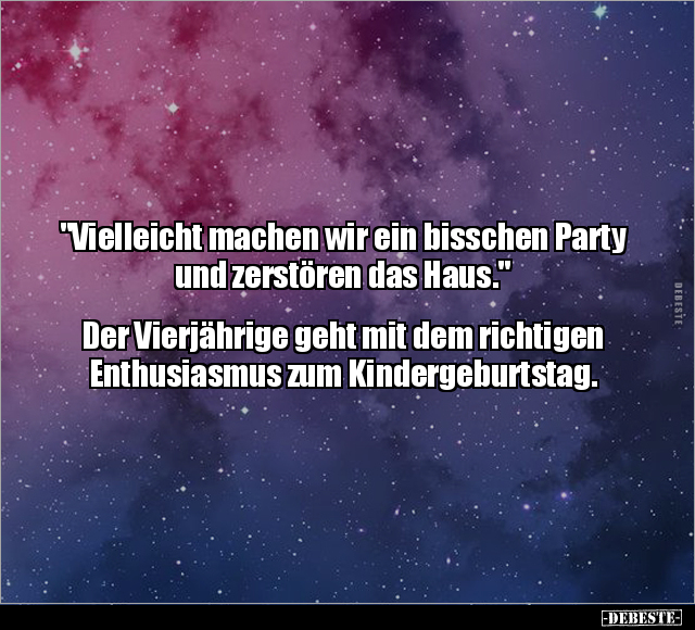 "Vielleicht machen wir ein bisschen Party.." - Lustige Bilder | DEBESTE.de