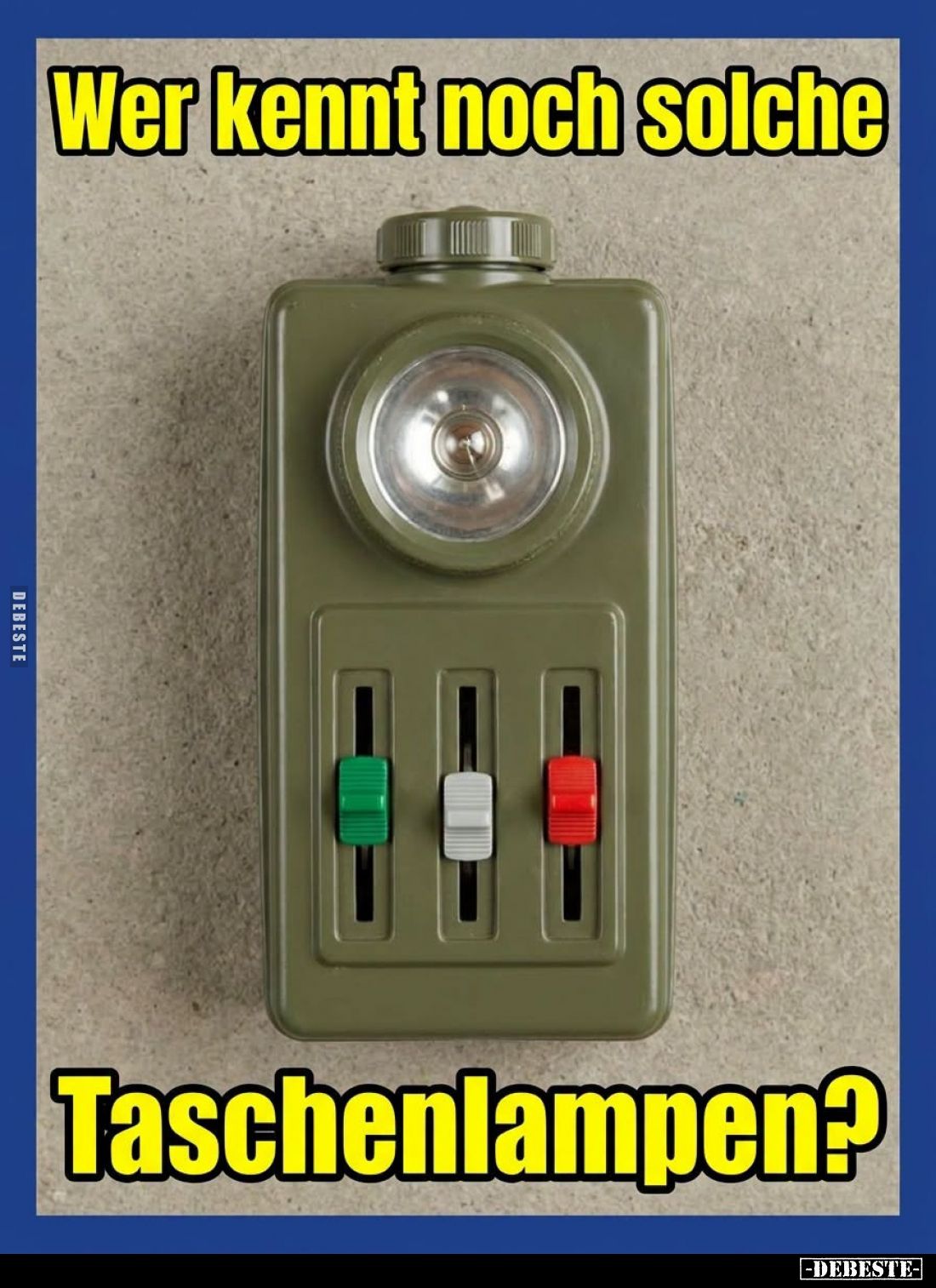 Wer kennt noch solche
Taschenlampen?