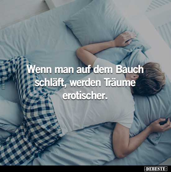 Wenn man auf dem Bauch schläft, werden Träume erotischer.. - Lustige Bilder | DEBESTE.de