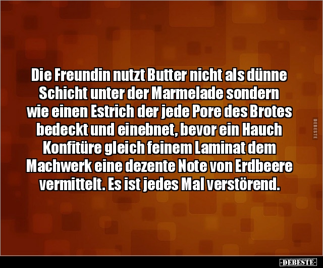 Die Freundin nutzt Butter nicht als dünne Schicht unter der.. - Lustige Bilder | DEBESTE.de