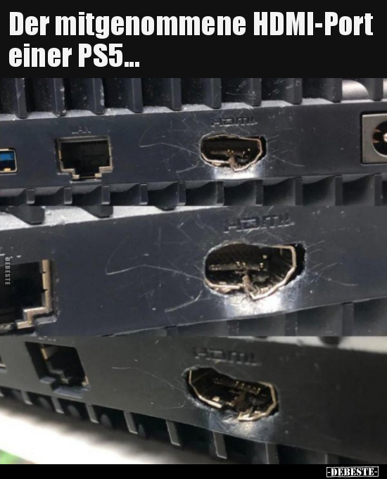 Der mitgenommene HDMI-Port einer PS5... - Lustige Bilder | DEBESTE.de