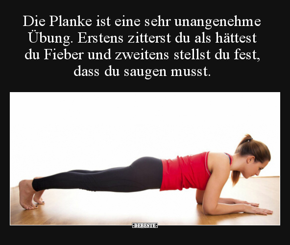 Die Planke ist eine sehr unangenehme Übung. Erstens.. - Lustige Bilder | DEBESTE.de
