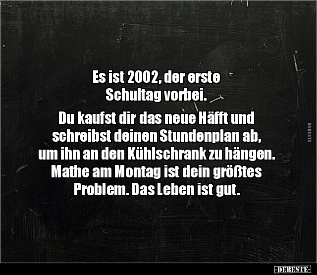 Es ist 2002, der erste Schultag vorbei.. - Lustige Bilder | DEBESTE.de