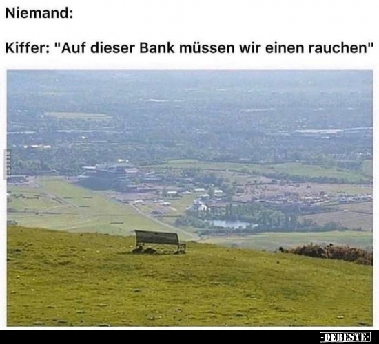 Kiffer: "Auf dieser Bank müssen.." - Lustige Bilder | DEBESTE.de