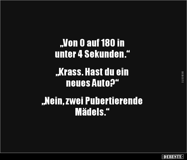 "Von 0 auf 180 in unter 4 Sekunden." "Krass. Hast du.." - Lustige Bilder | DEBESTE.de
