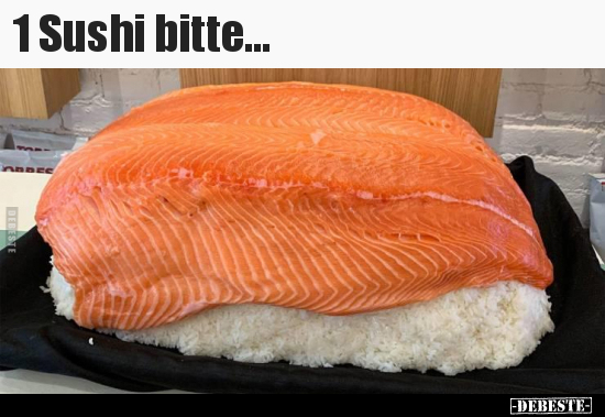 1 Sushi bitte...